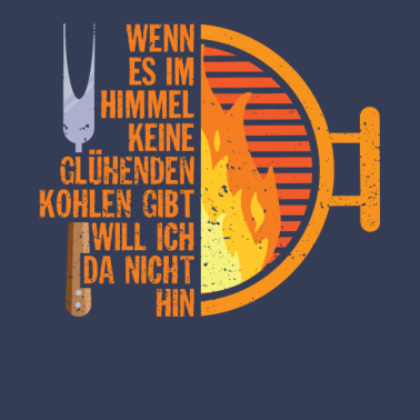 Motiv Lustiger Grillspruch - Himmel - keine glühende Koh
