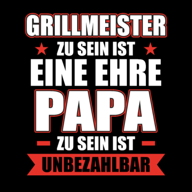 Motiv Grillmeister zu sein ist eine Ehre Papa unbezahlba