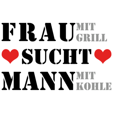 Motiv Mann mit Grill sucht Frau mit Kohle