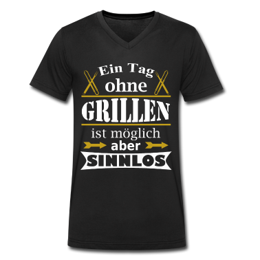Grillen T-Shirt - Ein Tag ohne Grillen ist sinnlos Spruch Grill Idee