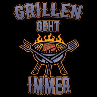Motiv Grillen geht immer Grillen Spruch