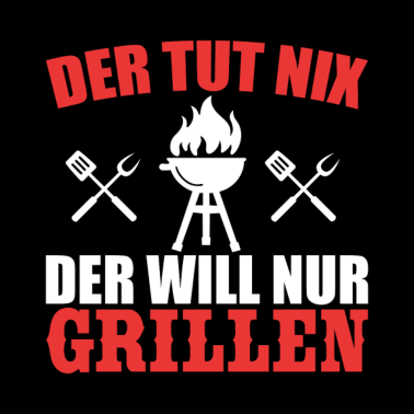 Motiv Der tut nix der will nur Grillen