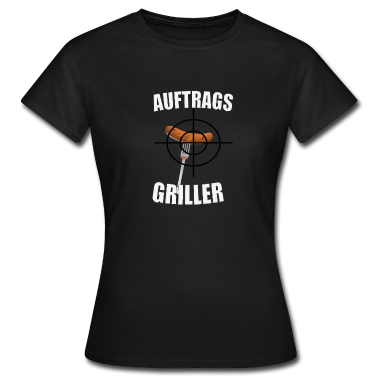Grillen T-Shirt - Auftragsgriller grillen Grillmeister