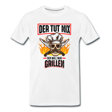 Grillen T-Shirt - Der tut nix Der will nur Grillen