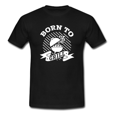 Grillen T-Shirt - Born to grill