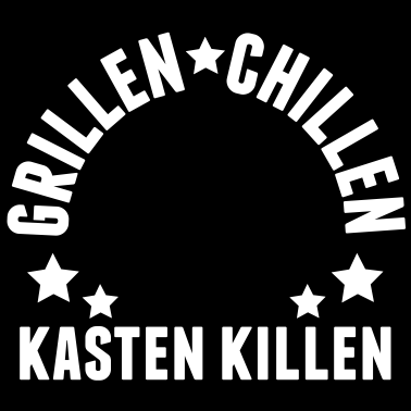 Motiv Grillen, chillen & Kasten killen