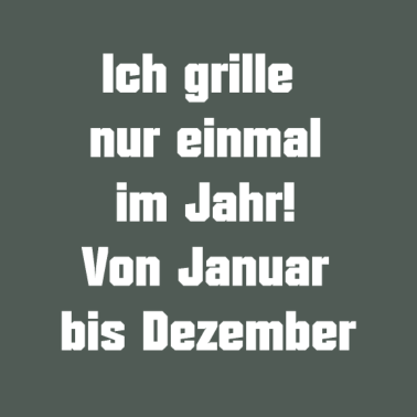 Motiv Ich grill nur einmal im Jahr