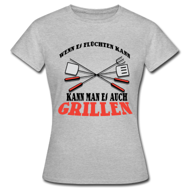 Grillen T-Shirt - Wenn es flüchten kann kann man es auch grillen!