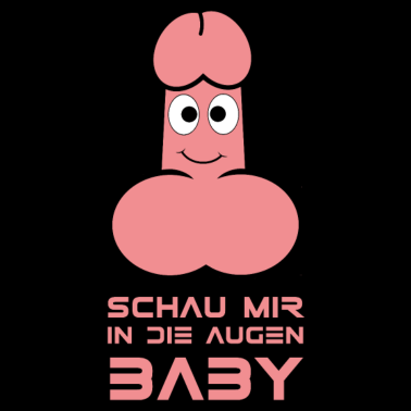 Motiv Schau mir in die Augen Baby! lustige Sprüche, Fun