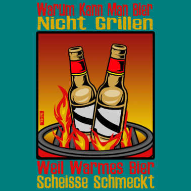 Motiv Warum Kann Man Bier Nicht Grillen HARIZ Grillen Bi