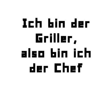 Motiv Ich bin der Griller also bin ich der Chef Geschenk