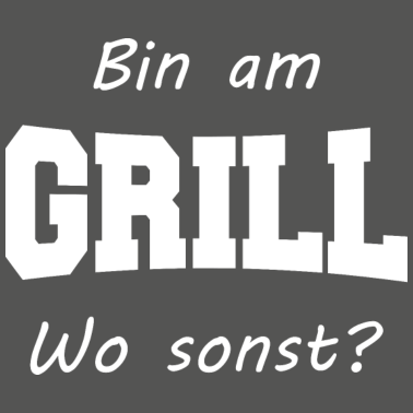 Motiv Bin am Grill wo sonst?