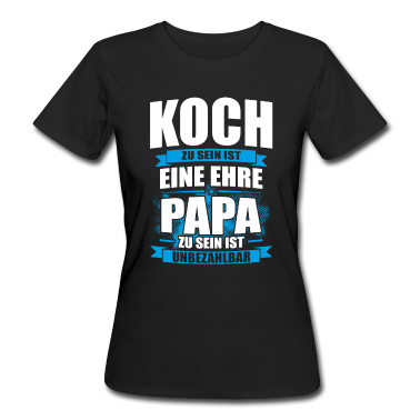 Grillen T-Shirt - Koch Ehre Papa unbezahlbar