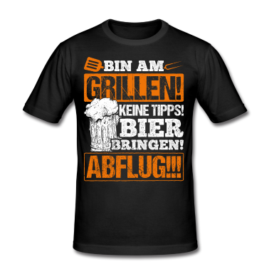 Grillen T-Shirt - BIN AM GRILLEN KEINE TIPPS! BIER BRINGEN! ABFLUG!