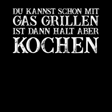 Motiv Mit Gas Grillen Ist Scheiße!
