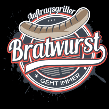 Motiv Bratwurst geht immer Auftragsgriller Geschenk BBQ