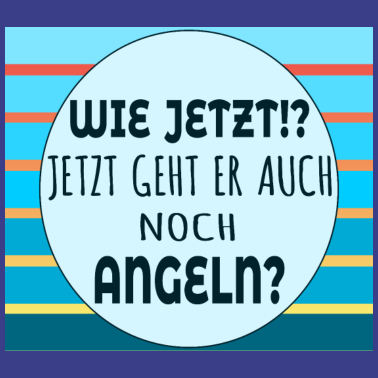 Motiv ANGLER SPRÜCHE ANGELN GEHEN