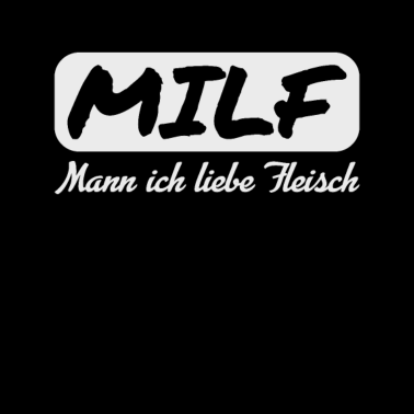 Motiv milf - Mann ich liebe fleisch