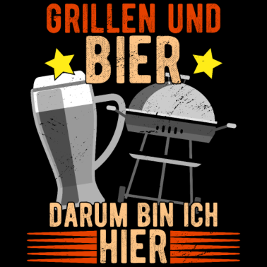 Motiv Grillen und Bier darum bin ich hier Spruch