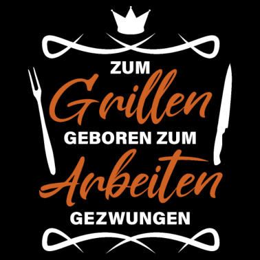 Motiv Grillen BBQ Spruch Geboren