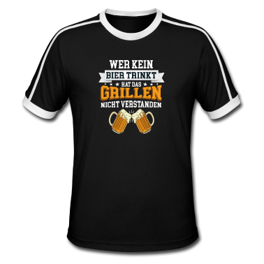 Grillen T-Shirt - Wer Kein Bier Trinkt Hat Das Schwenken Nicht