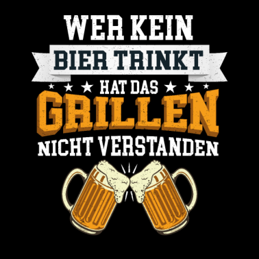 Motiv Wer Kein Bier Trinkt Hat Das Schwenken Nicht