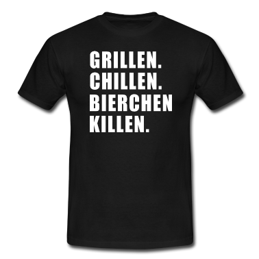 Grillen T-Shirt - GRILLEN CHILLEN BIERCHEN KILLEN GESCHENK GRILL BBQ