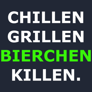 Motiv Chillen Grillen Bierchen Killen