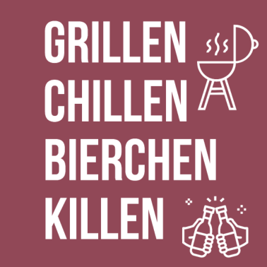 Motiv GRILLEN CHILLEN BIERCHEN KILLEN Bier Geschenk Idee