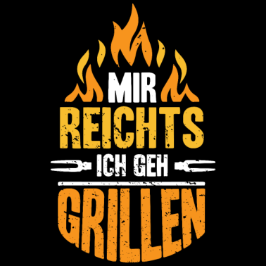 Motiv Mir Reichts Ich geh Grillen | Lustiges Grill Fans