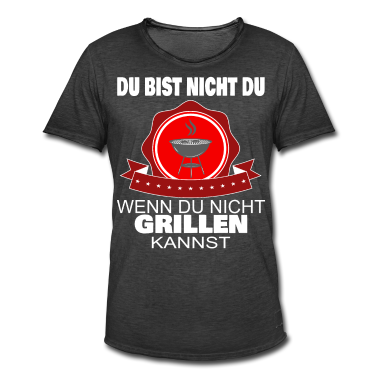 Grillen T-Shirt - Du bist nicht du wenn du nicht grillen kannst