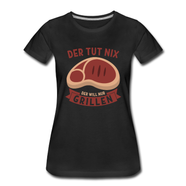 Grillen T-Shirt - Der tut nix der will nur Grillen - Barbecue Grill