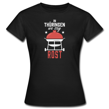 Grillen T-Shirt - In Thüringen We Say Rost Braten Grillparty Lustig