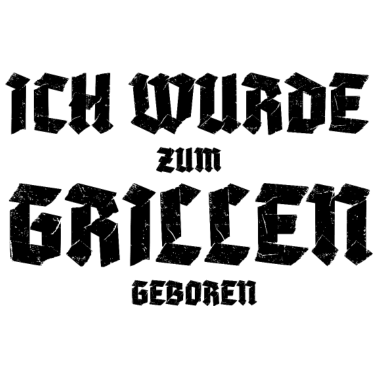 Motiv Lustiger Spruch Grillen Geboren Geschenk