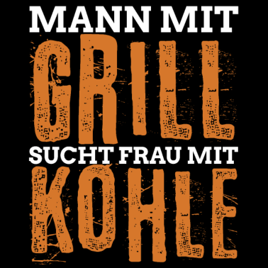 Motiv Mann mit Grill sucht Frau mit Kohle