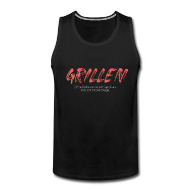 Grillen Tank Top - Grillen ist besser als nicht grillen