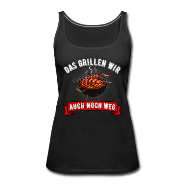 Grillen Tank Top - Das Grillen Wir Auch Noch Weg Grill Griller Fun
