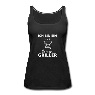 Grillen Tank Top - Ich bin ein Serien Griller Grill grillen Frühling