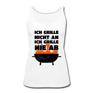Grillen Tank Top - Grillen Ich Grille Nicht An Ich Grille Nie Ab