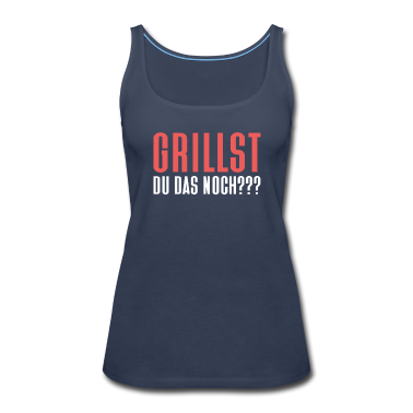 Grillen Tank Top - Grillst du das noch???