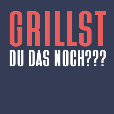 Motiv Grillst du das noch???