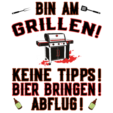 Motiv Bin am Grillen - Bier bringen - Griller und Grill.