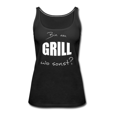 Grillen Tank Top - Bin am Grill wo sonst?