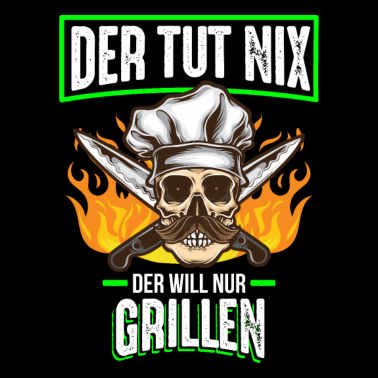 Motiv Der tut nix Der will nur Grillen