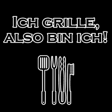 Motiv Ich grille, also bin ich!