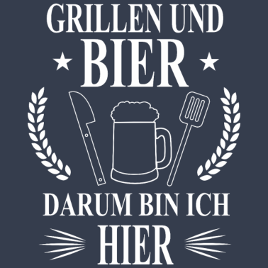 Motiv Grillparty Grillen und Bier darum bin ich hier