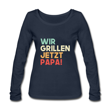Grillen Langarmshirt - Wir grillen jetzt Papa