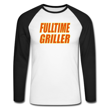 Grillen Langarmshirt - Fulltime Griller Grillen