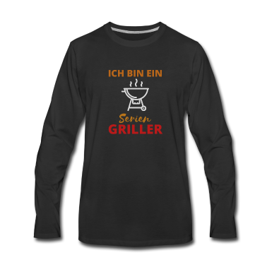 Grillen Langarmshirt - Ich bin ein Serien Griller Grill grillen Frühling