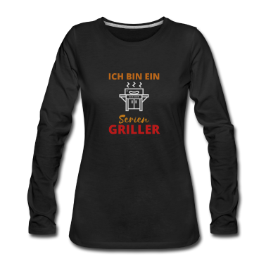 Grillen Langarmshirt - Ich bin ein Serien Griller Grill grillen Frühling